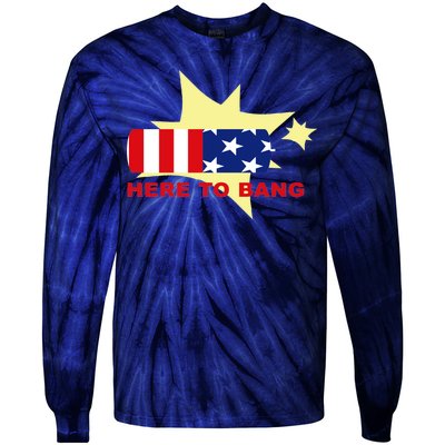 Here To Bang Independence Day 4th of July Tie-Dye Long Sleeve Shirt