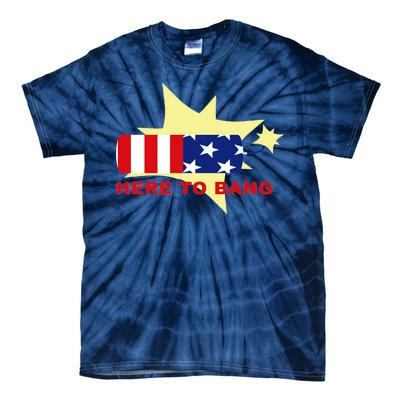 Here To Bang Independence Day 4th of July Tie-Dye T-Shirt