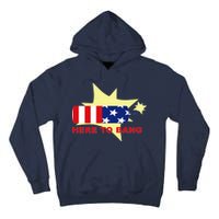 Here To Bang Independence Day 4th of July Tall Hoodie