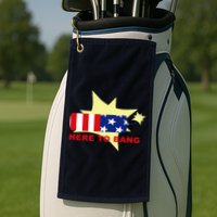 Here To Bang Independence Day 4th of July Golf Towel