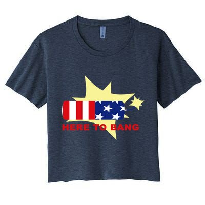 Here To Bang Independence Day 4th of July Crop Top