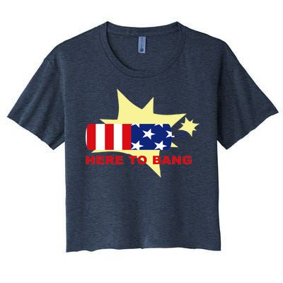 Here To Bang Independence Day 4th of July Women's Crop Top Tee