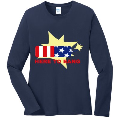 Here To Bang Independence Day 4th of July Ladies Long Sleeve Shirt