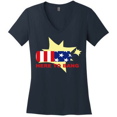 Here To Bang Independence Day 4th of July Women's V-Neck T-Shirt