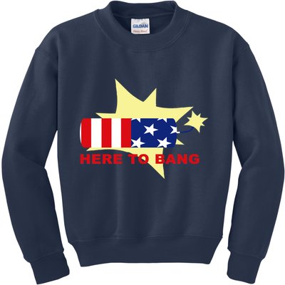 Here To Bang Independence Day 4th of July Kids Sweatshirt