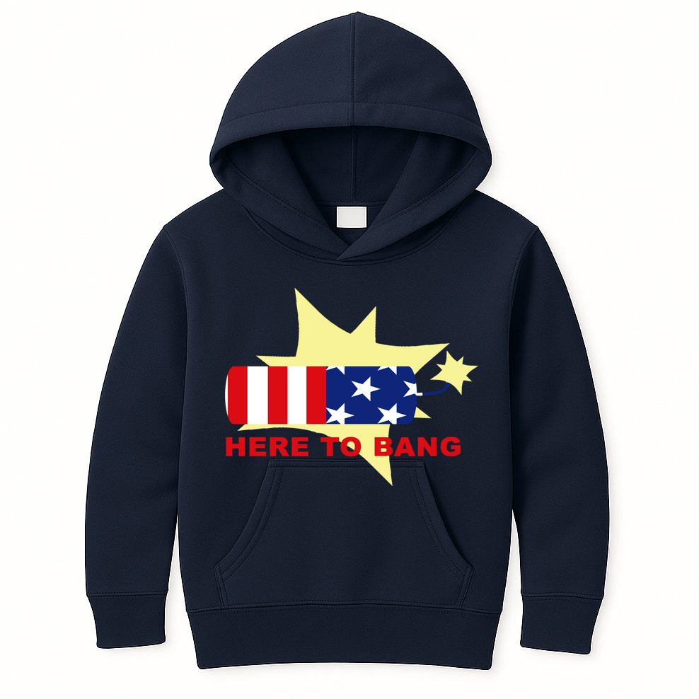 Here To Bang Independence Day 4th of July Kids Hoodie