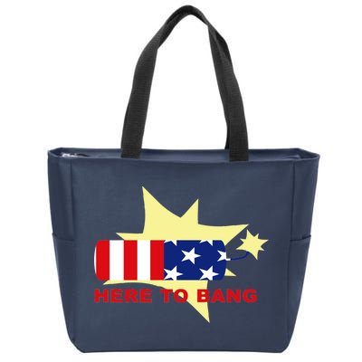 Here To Bang Independence Day 4th of July Zip Tote Bag