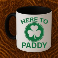 Here To Paddy Funny St Patricks Day Mug