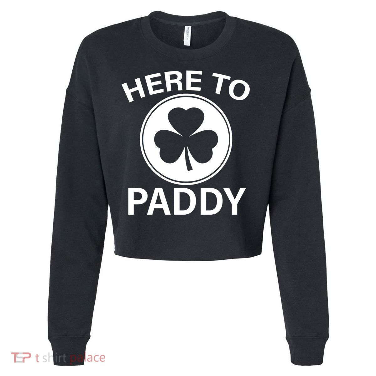 Here To Paddy Funny St Patricks Day Cropped Pullover Crew