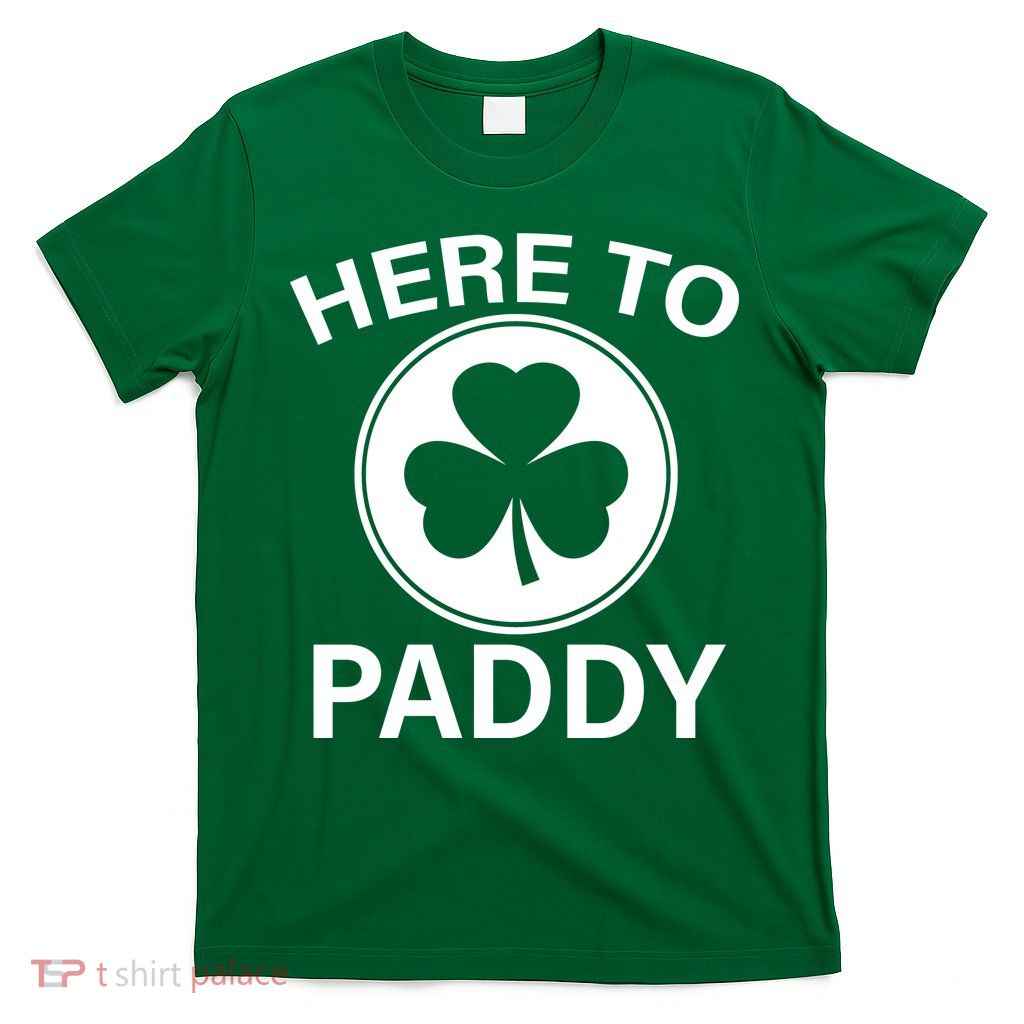 Here To Paddy Funny St Patricks Day T-Shirt