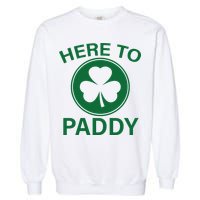 Here To Paddy Funny St Patricks Day Garment-Dyed Sweatshirt
