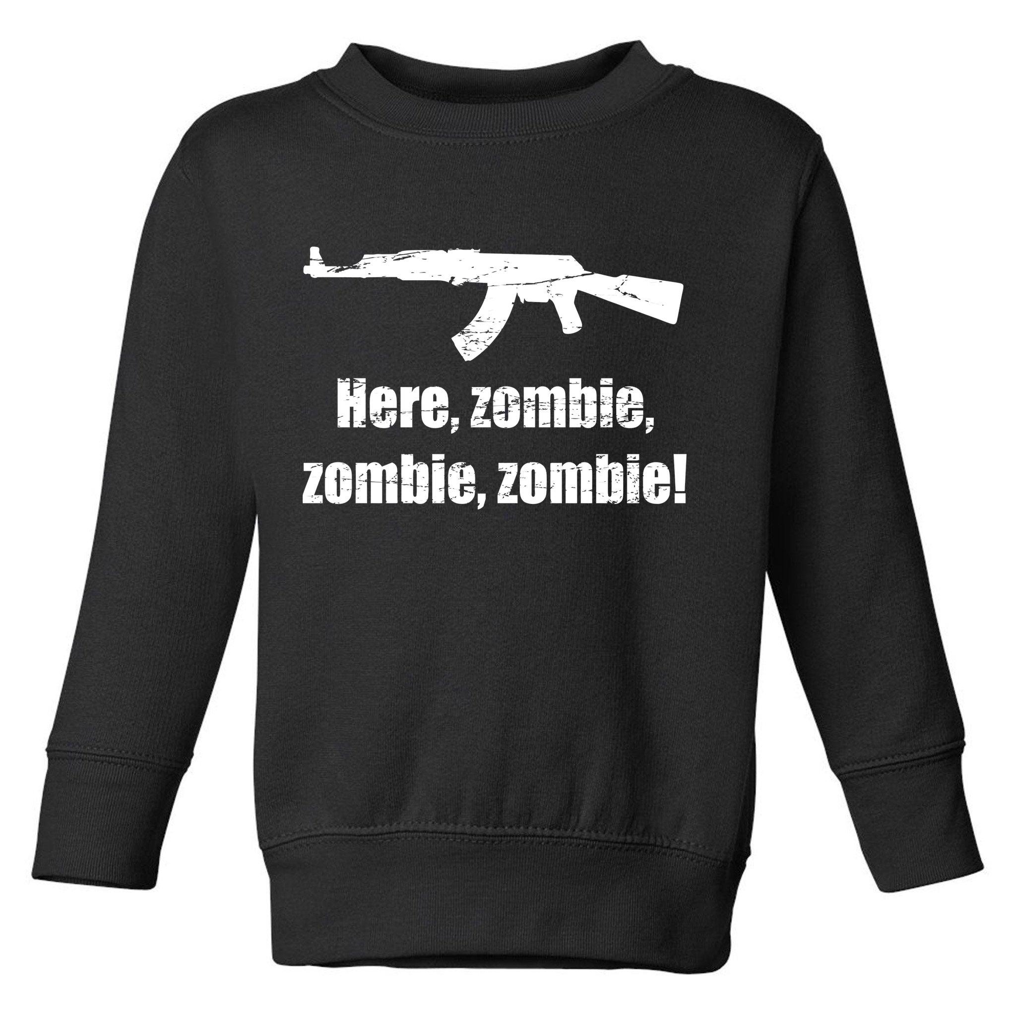 Here Zombie Zombie Zombie Toddler Sweatshirt