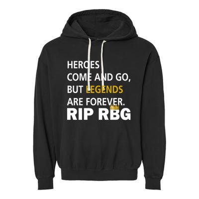 Heroes Come And Go Legends Are Forever RIP RBG Garment-Dyed Fleece Hoodie