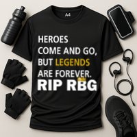 Heroes Come And Go Legends Are Forever RIP RBG Cooling Performance Crew T-Shirt