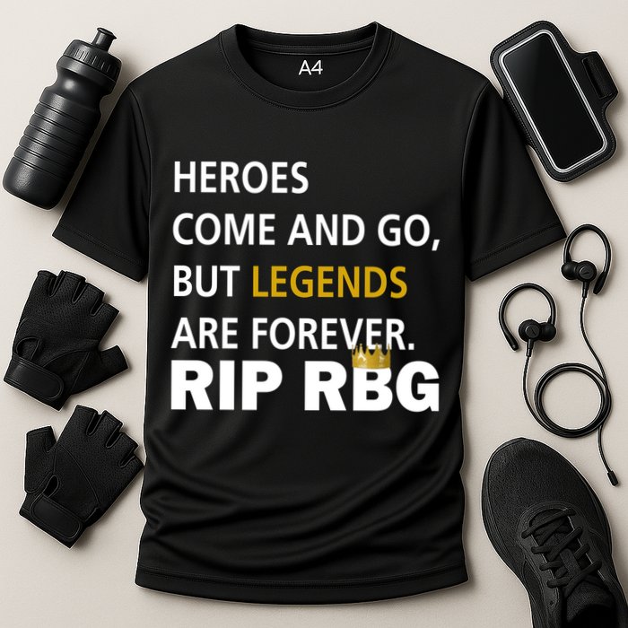 Heroes Come And Go Legends Are Forever RIP RBG Cooling Performance Crew T-Shirt