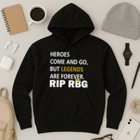 Heroes Come And Go Legends Are Forever RIP RBG Hoodie