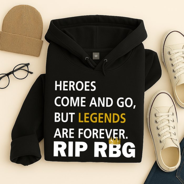 Heroes Come And Go Legends Are Forever RIP RBG Hoodie