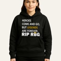 Heroes Come And Go Legends Are Forever RIP RBG Hoodie