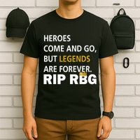 Heroes Come And Go Legends Are Forever RIP RBG T-Shirt