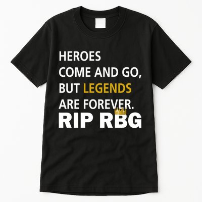 Heroes Come And Go Legends Are Forever RIP RBG Tall T-Shirt