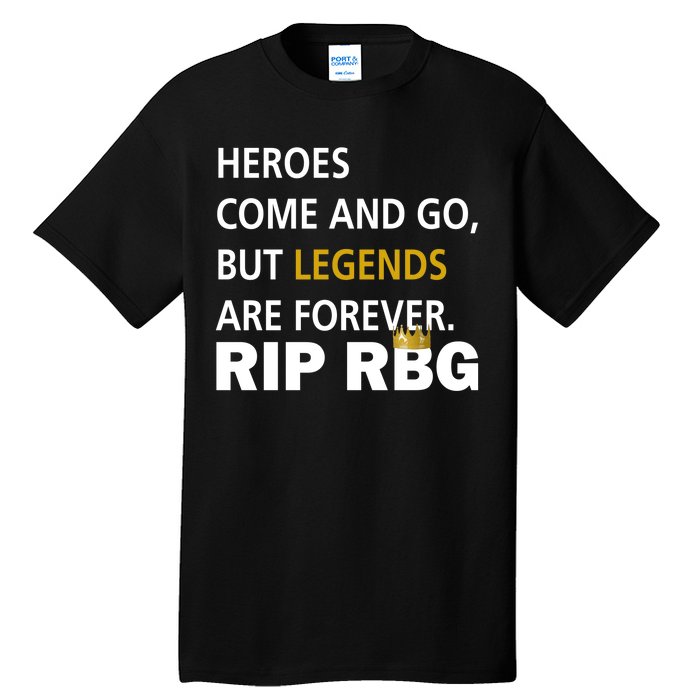 Heroes Come And Go Legends Are Forever RIP RBG Tall T-Shirt