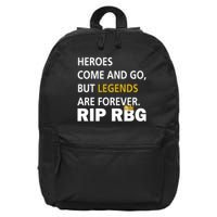 Heroes Come And Go Legends Are Forever RIP RBG 16 in Basic Backpack