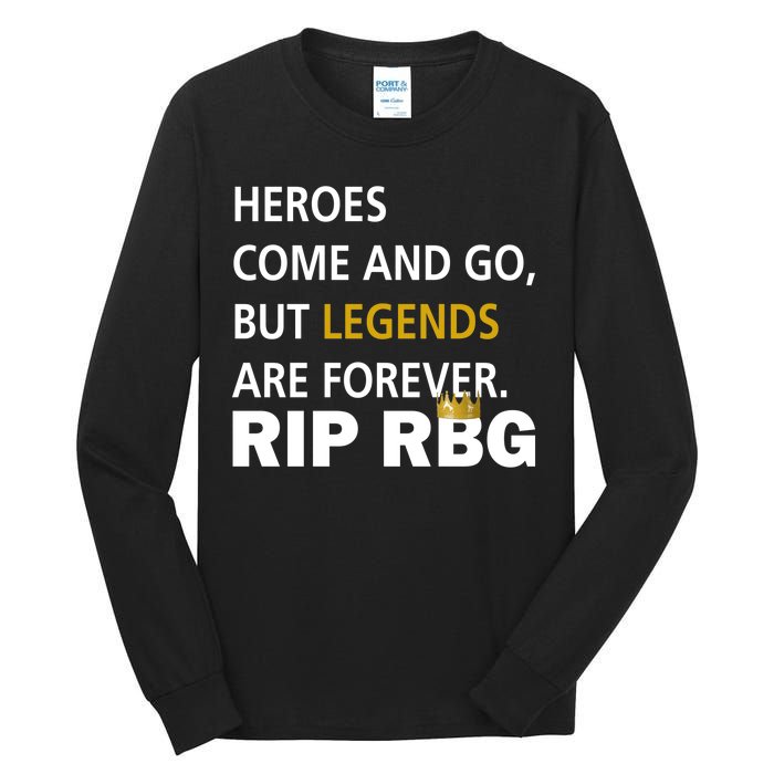 Heroes Come And Go Legends Are Forever RIP RBG Tall Long Sleeve T-Shirt