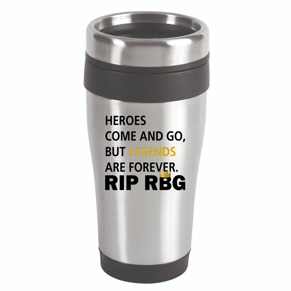 Heroes Come And Go Legends Are Forever RIP RBG 16oz Travel Tumbler
