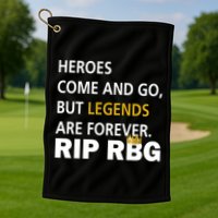 Heroes Come And Go Legends Are Forever RIP RBG Golf Towel