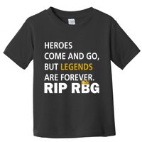 Heroes Come And Go Legends Are Forever RIP RBG Toddler T-Shirt