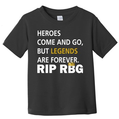 Heroes Come And Go Legends Are Forever RIP RBG Toddler T-Shirt