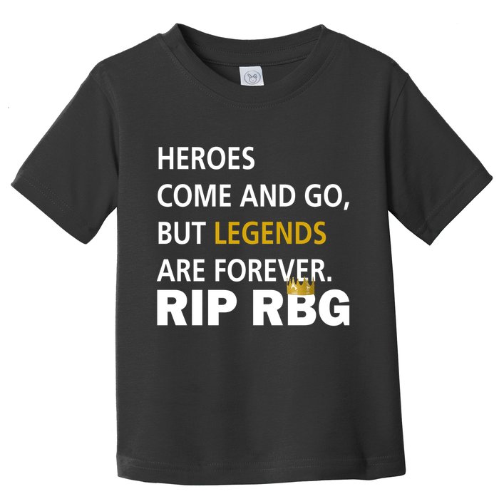 Heroes Come And Go Legends Are Forever RIP RBG Toddler T-Shirt