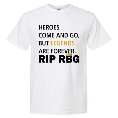 Heroes Come And Go Legends Are Forever RIP RBG Garment-Dyed Heavyweight T-Shirt