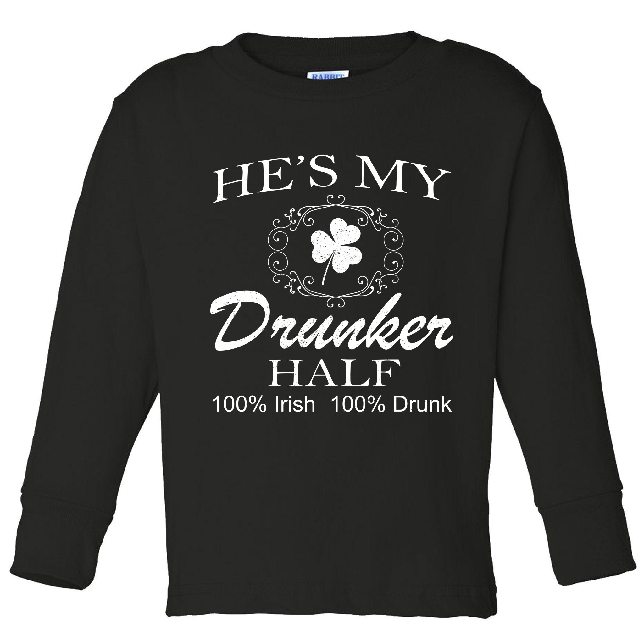 He's My Drunker Half Funny St. Patrick's Day Toddler Long Sleeve Shirt
