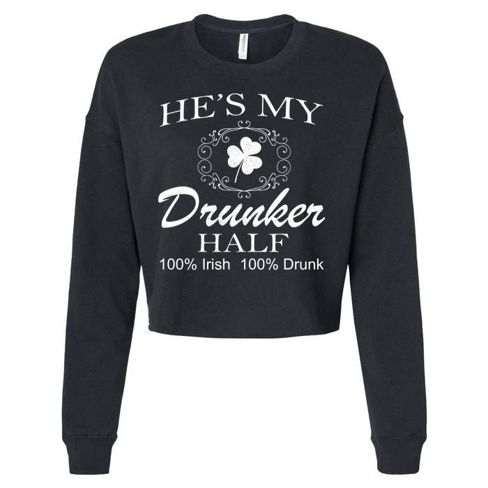 He's My Drunker Half Funny St. Patrick's Day Cropped Pullover Crew