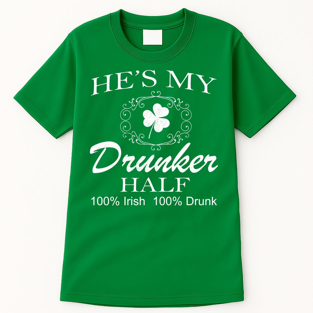 He's My Drunker Half Funny St. Patrick's Day Tall T-Shirt