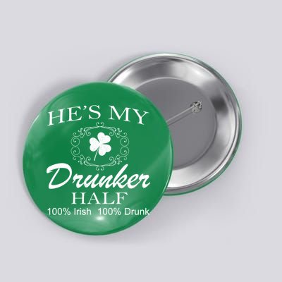 He's My Drunker Half Funny St. Patrick's Day Button