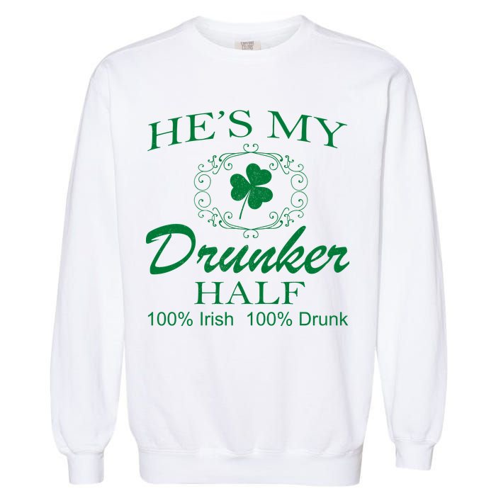 He's My Drunker Half Funny St. Patrick's Day Garment-Dyed Sweatshirt