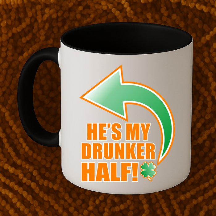He's My Drunker Half Funny St. Patrick's Day Drinking Mug