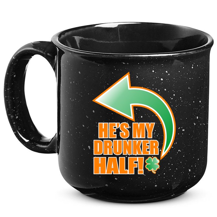 He's My Drunker Half Funny St. Patrick's Day Drinking 15oz Campfire Ceramic Mug