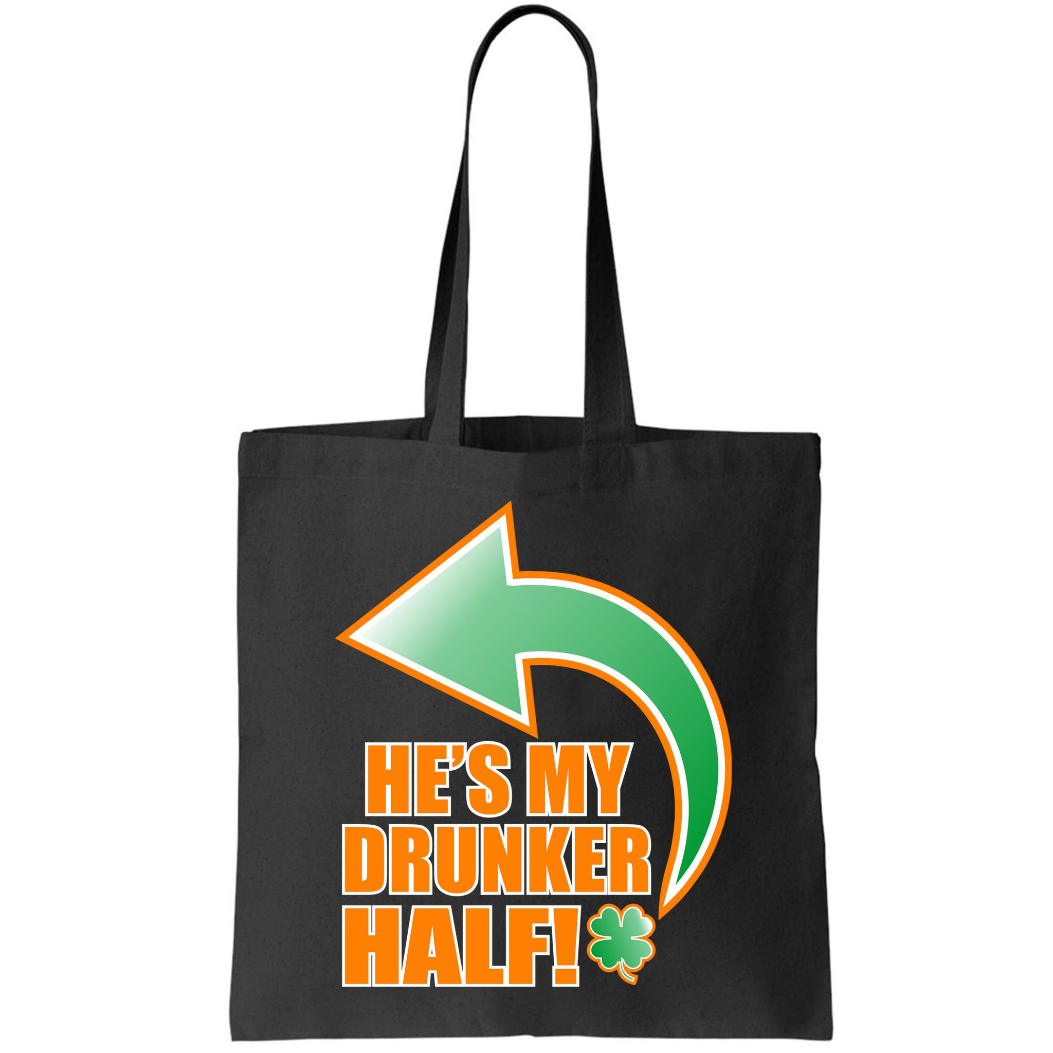He's My Drunker Half Funny St. Patrick's Day Drinking Bag