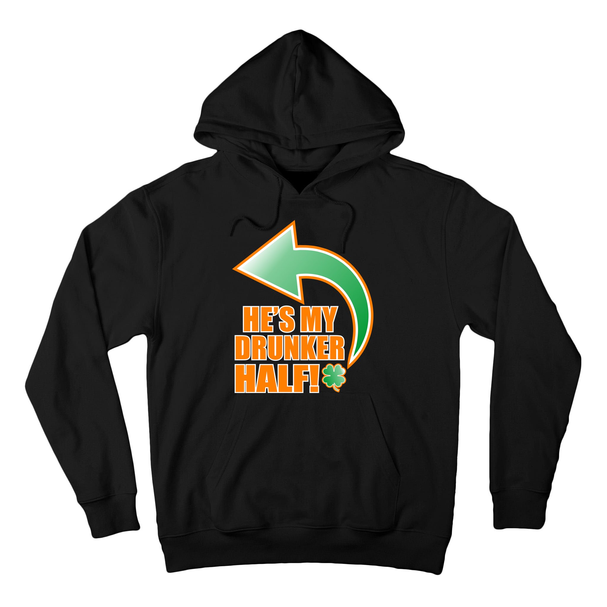 He's My Drunker Half Funny St. Patrick's Day Drinking Tall Hoodie