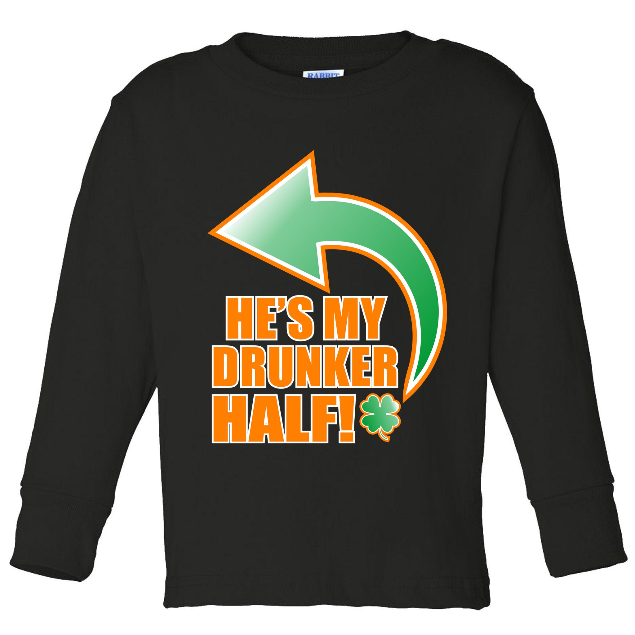 He's My Drunker Half Funny St. Patrick's Day Drinking Toddler Long Sleeve Shirt
