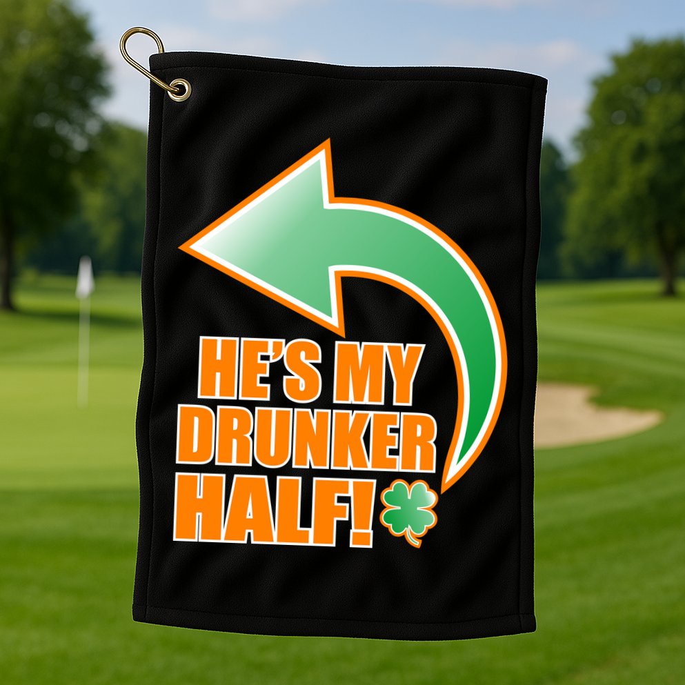 He's My Drunker Half Funny St. Patrick's Day Drinking Golf Towel