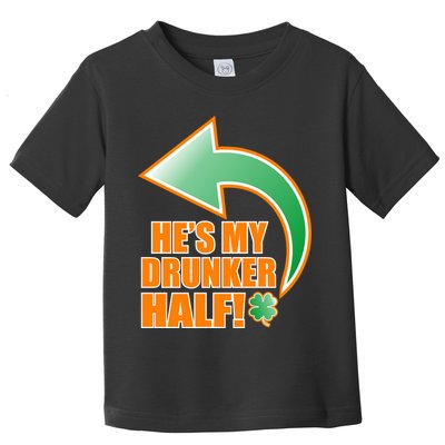 He's My Drunker Half Funny St. Patrick's Day Drinking Toddler T-Shirt