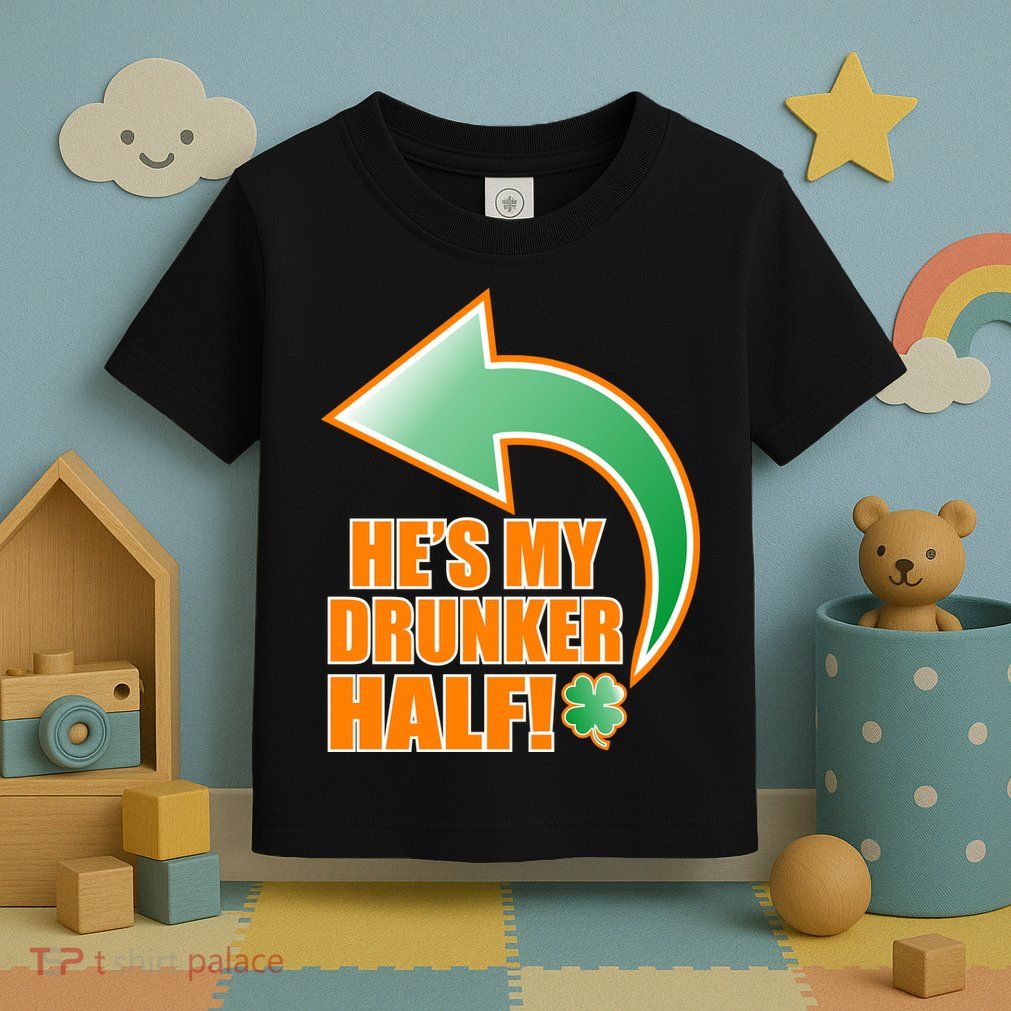 He's My Drunker Half Funny St. Patrick's Day Drinking Toddler T-Shirt
