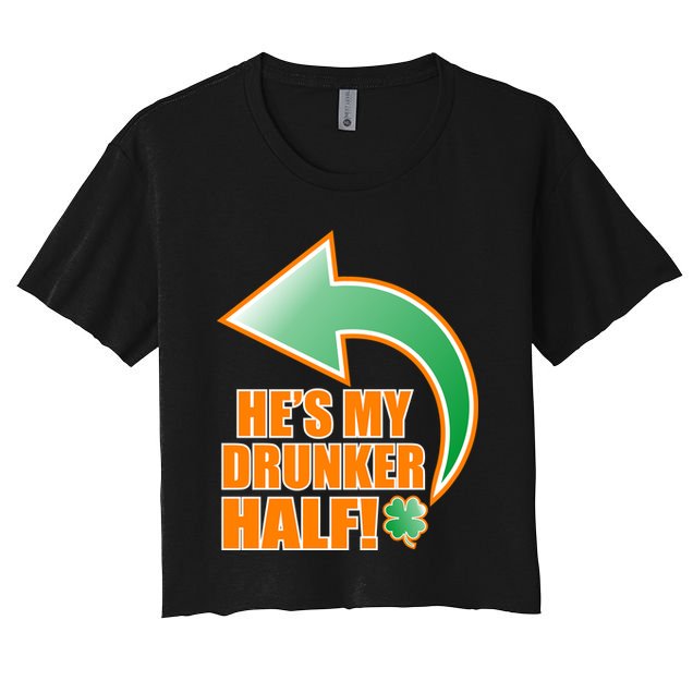 He's My Drunker Half Funny St. Patrick's Day Drinking Crop Top