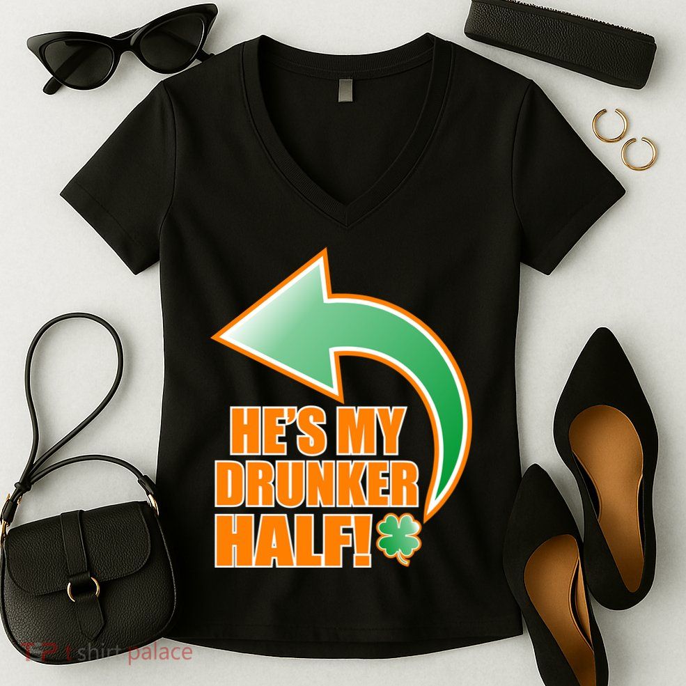 He's My Drunker Half Funny St. Patrick's Day Drinking Women's V-Neck T-Shirt