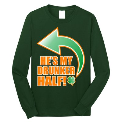 He's My Drunker Half Funny St. Patrick's Day Drinking Long Sleeve Shirt