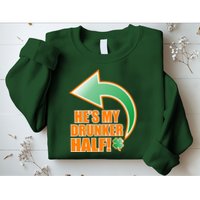He's My Drunker Half Funny St. Patrick's Day Drinking Sweatshirt